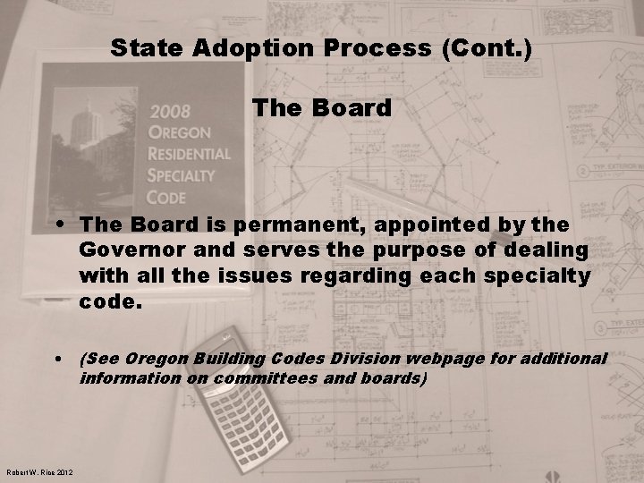 State Adoption Process (Cont. ) The Board • The Board is permanent, appointed by