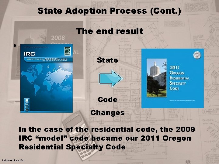 State Adoption Process (Cont. ) The end result • State Code Changes In the