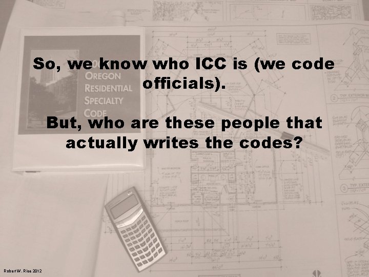 So, we know who ICC is (we code officials). But, who are these people