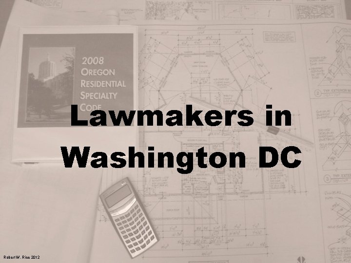 Lawmakers in Washington DC Robert W. Rice 2012 