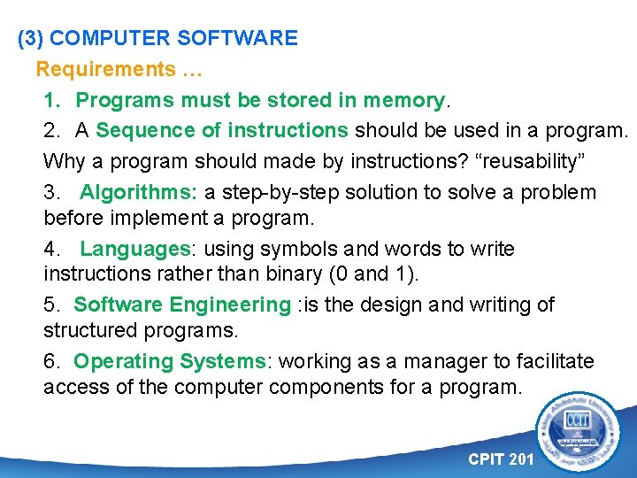 (3) COMPUTER SOFTWARE Requirements … 1. Programs must be stored in memory. 2. A