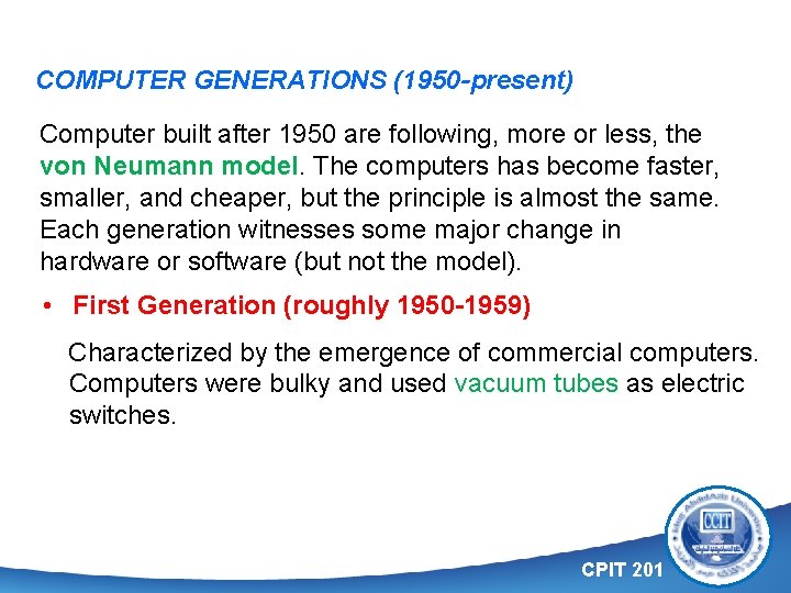 COMPUTER GENERATIONS (1950 -present) Computer built after 1950 are following, more or less, the