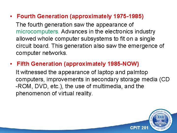  • Fourth Generation (approximately 1975 -1985) The fourth generation saw the appearance of
