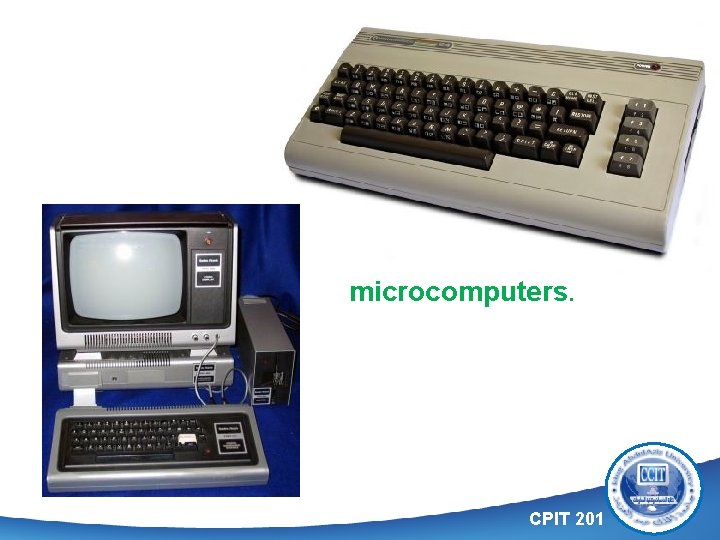 microcomputers. CPIT 201 