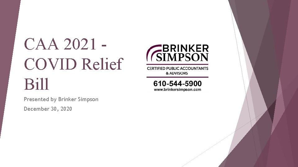 CAA 2021 COVID Relief Bill Presented by Brinker Simpson December 30, 2020 