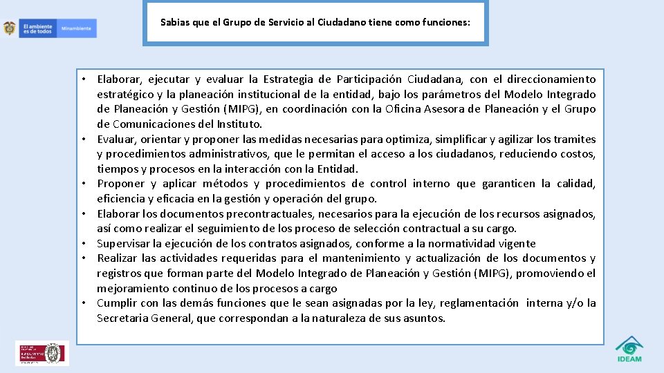 Sabias que el Grupo de Servicio al Ciudadano tiene como funciones: • Elaborar, ejecutar