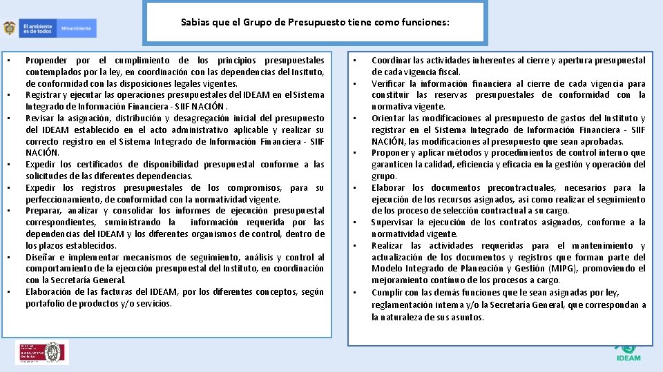 Sabias que el Grupo de Presupuesto tiene como funciones: • • Propender por el