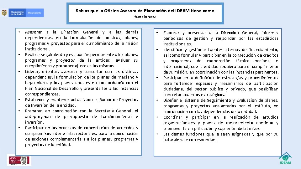 Sabias que la Oficina Asesora de Planeación del IDEAM tiene como funciones: • •