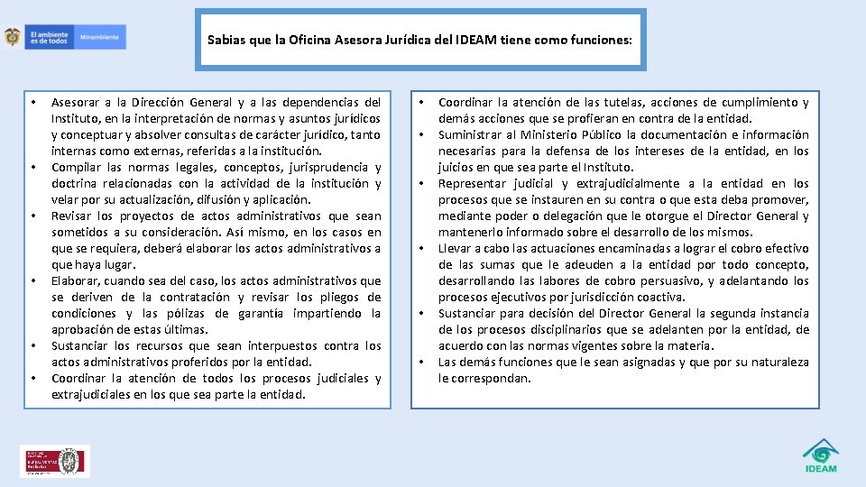 Sabias que la Oficina Asesora Jurídica del IDEAM tiene como funciones: • • •