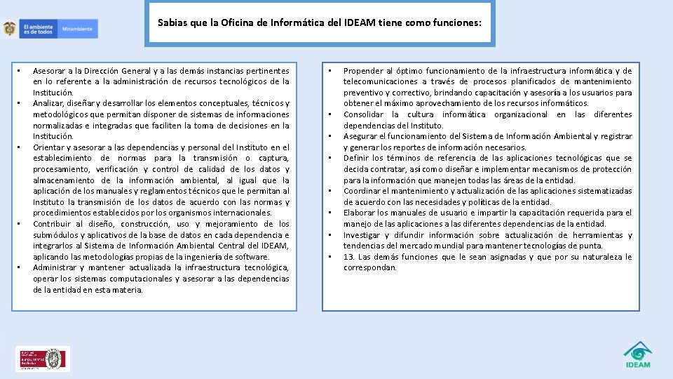 Sabias que la Oficina de Informática del IDEAM tiene como funciones: • • •