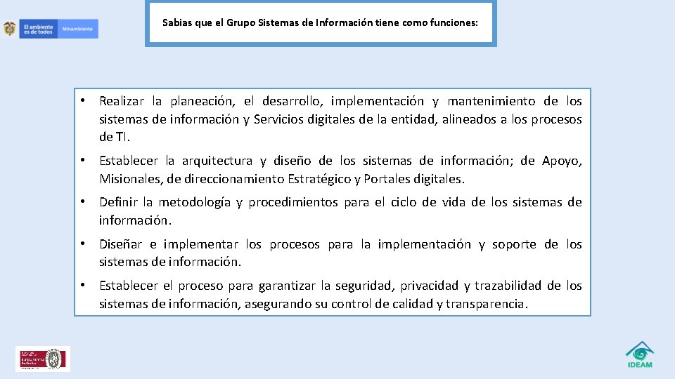 Sabias que el Grupo Sistemas de Información tiene como funciones: • Realizar la planeación,