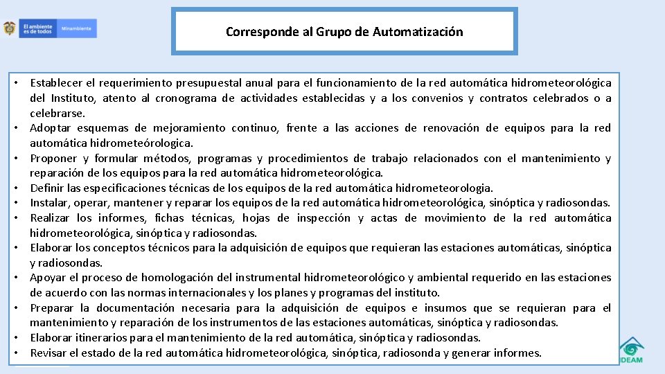 Corresponde al Grupo de Automatización • Establecer el requerimiento presupuestal anual para el funcionamiento