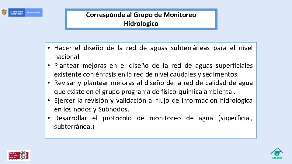 Corresponde al Grupo de Monitoreo Hidrologico • Hacer el diseño de la red de