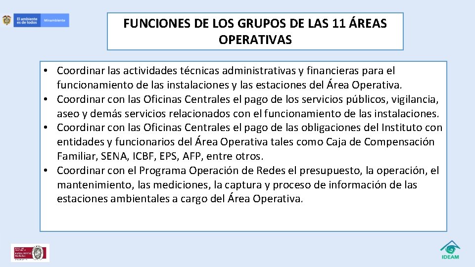 FUNCIONES DE LOS GRUPOS DE LAS 11 ÁREAS OPERATIVAS • Coordinar las actividades técnicas