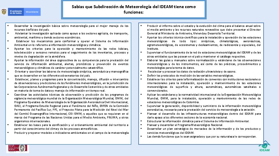 Sabias que Subdirección de Meteorología del IDEAM tiene como funciones: • • • Desarrollar