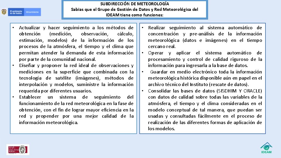 SUBDIRECCIÓN DE METEOROLOGÍA Sabias que el Grupo de Gestión de Datos y Red Meteorológica