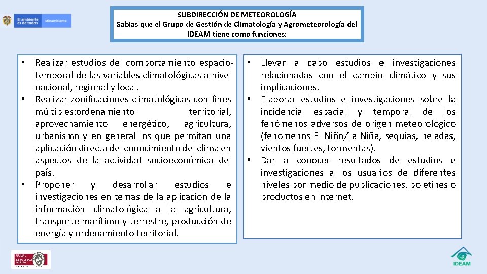 SUBDIRECCIÓN DE METEOROLOGÍA Sabias que el Grupo de Gestión de Climatología y Agrometeorología del