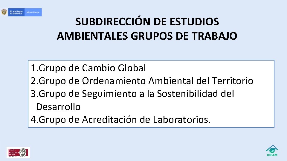 SUBDIRECCIÓN DE ESTUDIOS AMBIENTALES GRUPOS DE TRABAJO 1. Grupo de Cambio Global 2. Grupo