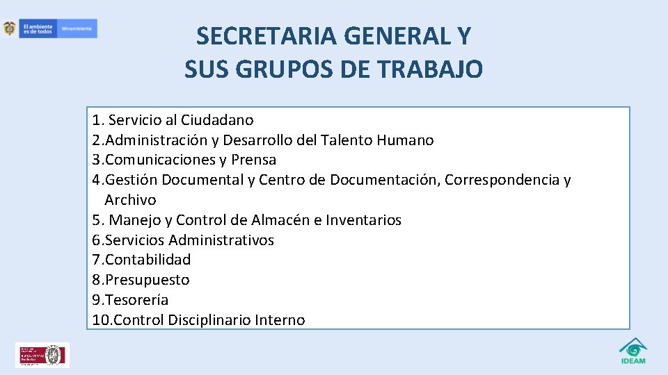 SECRETARIA GENERAL Y SUS GRUPOS DE TRABAJO 1. Servicio al Ciudadano 2. Administración y