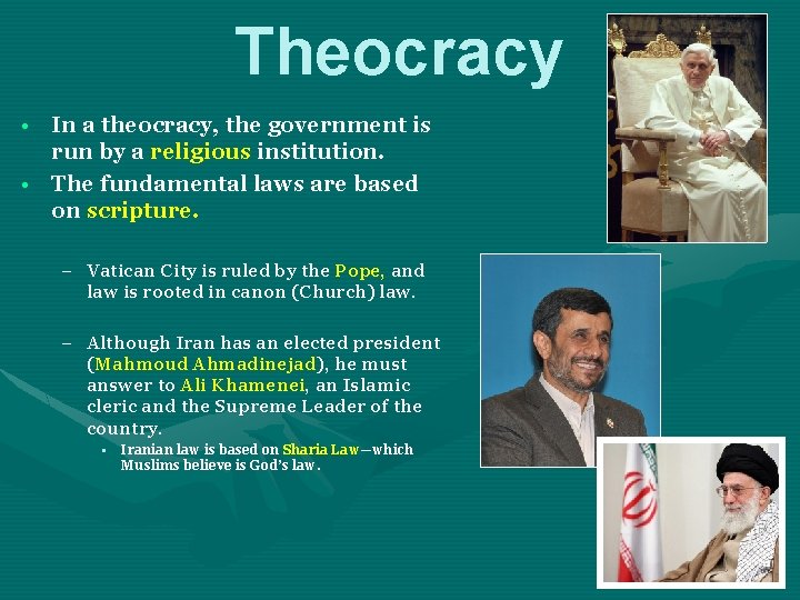 Theocracy • In a theocracy, the government is run by a religious institution. •