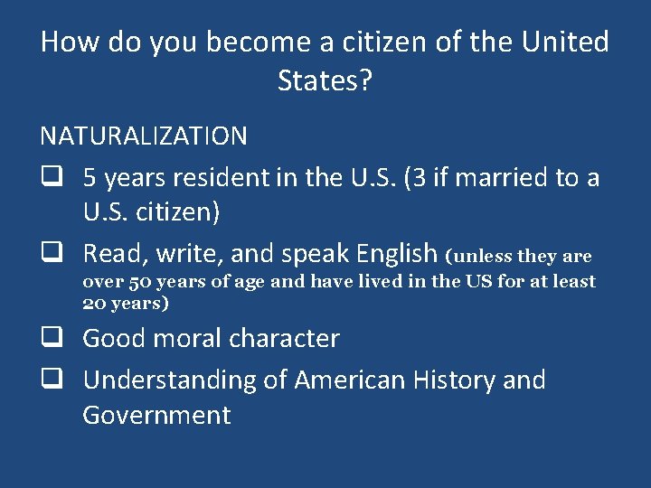 How do you become a citizen of the United States? NATURALIZATION q 5 years