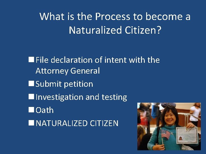 What is the Process to become a Naturalized Citizen? n File declaration of intent