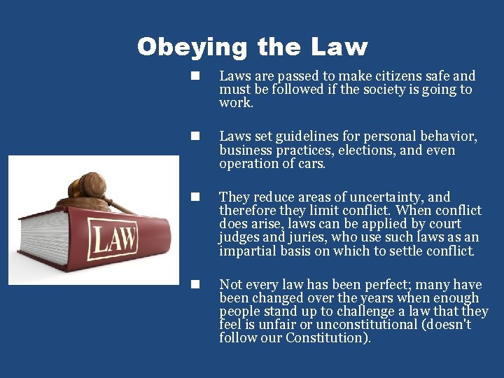 Obeying the Law n Laws are passed to make citizens safe and must be