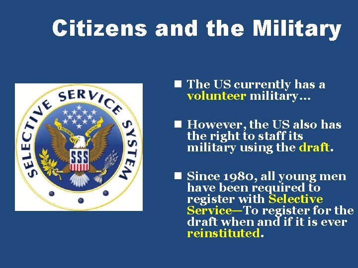 Citizens and the Military n The US currently has a volunteer military… n However,