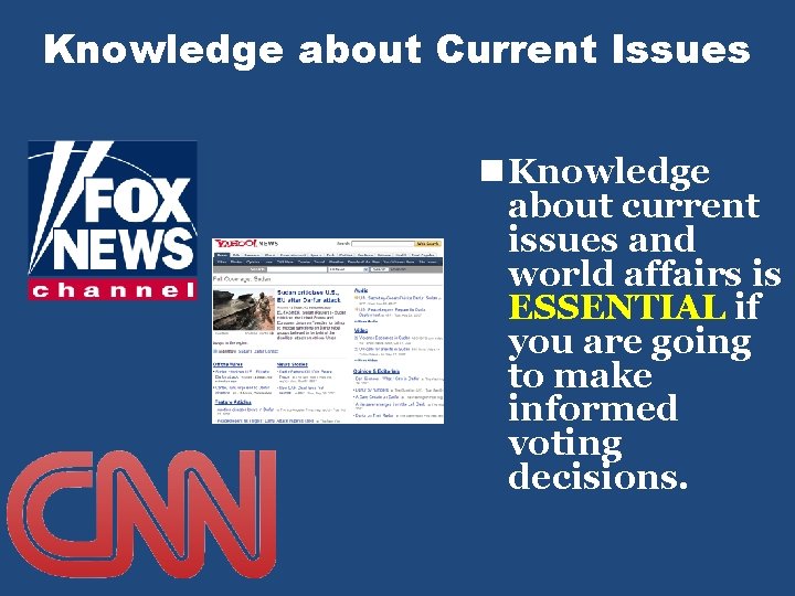 Knowledge about Current Issues n Knowledge about current issues and world affairs is ESSENTIAL