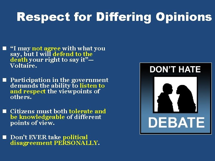 Respect for Differing Opinions n “I may not agree with what you say, but
