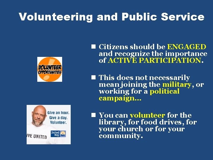 Volunteering and Public Service n Citizens should be ENGAGED and recognize the importance of