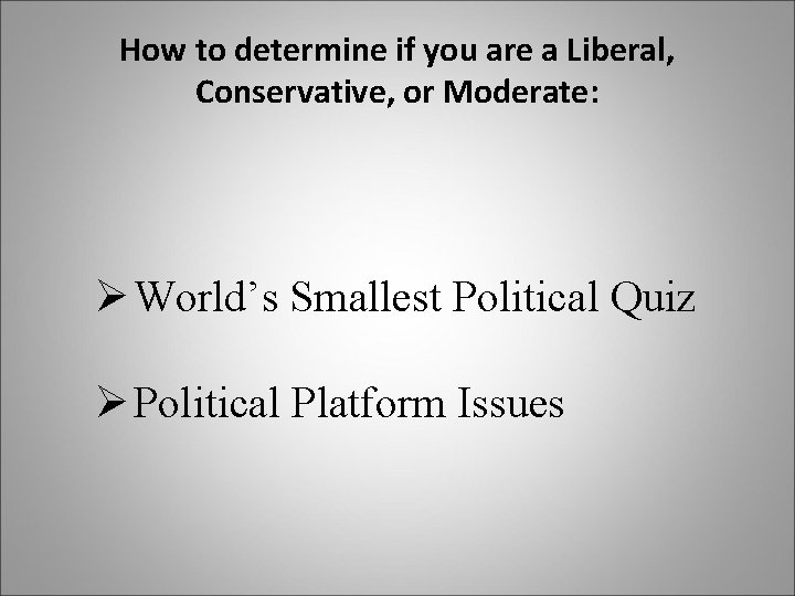 How to determine if you are a Liberal, Conservative, or Moderate: Ø World’s Smallest