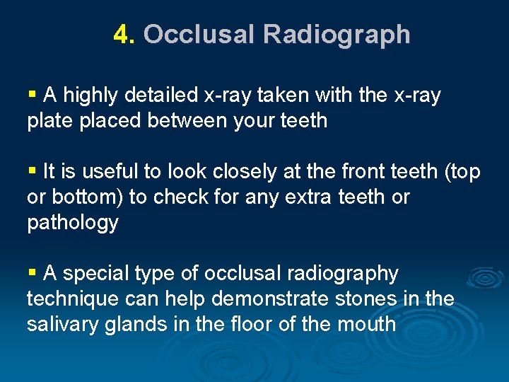 4. Occlusal Radiograph § A highly detailed x-ray taken with the x-ray plate placed