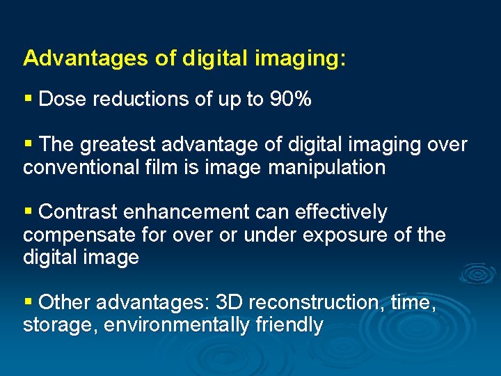 Advantages of digital imaging: § Dose reductions of up to 90% § The greatest