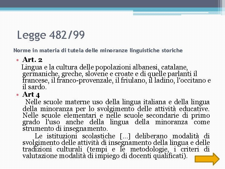 Legge 482/99 Norme in materia di tutela delle minoranze linguistiche storiche • Art. 2 Legge 482/99 Norme in materia di tutela delle minoranze linguistiche storiche • Art. 2