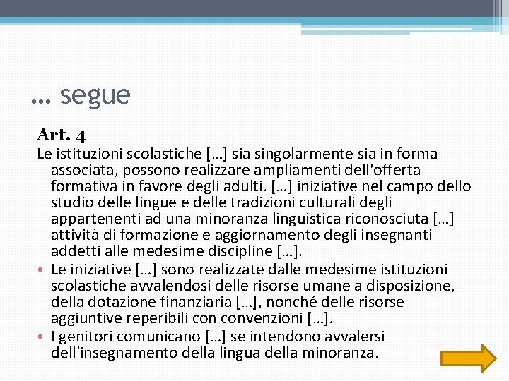 … segue Art. 4 Le istituzioni scolastiche […] sia singolarmente sia in forma associata,