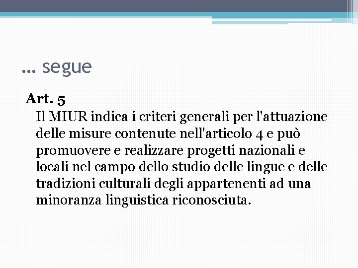 … segue Art. 5 Il MIUR indica i criteri generali per l'attuazione delle misure … segue Art. 5 Il MIUR indica i criteri generali per l'attuazione delle misure
