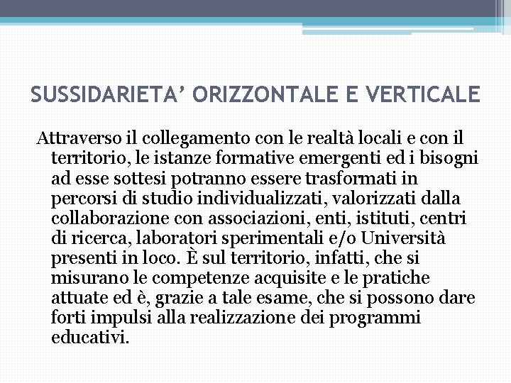SUSSIDARIETA’ ORIZZONTALE E VERTICALE Attraverso il collegamento con le realtà locali e con il SUSSIDARIETA’ ORIZZONTALE E VERTICALE Attraverso il collegamento con le realtà locali e con il