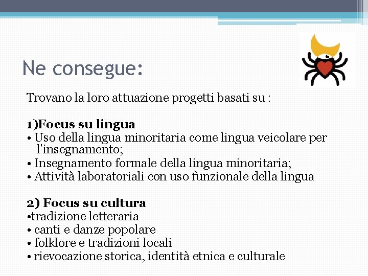 Ne consegue: Trovano la loro attuazione progetti basati su : 1)Focus su lingua • Ne consegue: Trovano la loro attuazione progetti basati su : 1)Focus su lingua •