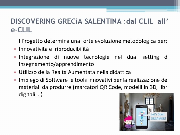 DISCOVERING GRECìA SALENTINA : dal CLIL all’ e-CLIL Il Progetto determina una forte evoluzione DISCOVERING GRECìA SALENTINA : dal CLIL all’ e-CLIL Il Progetto determina una forte evoluzione