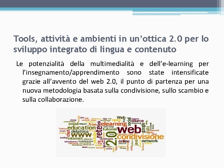 Tools, attività e ambienti in un’ottica 2. 0 per lo sviluppo integrato di lingua Tools, attività e ambienti in un’ottica 2. 0 per lo sviluppo integrato di lingua