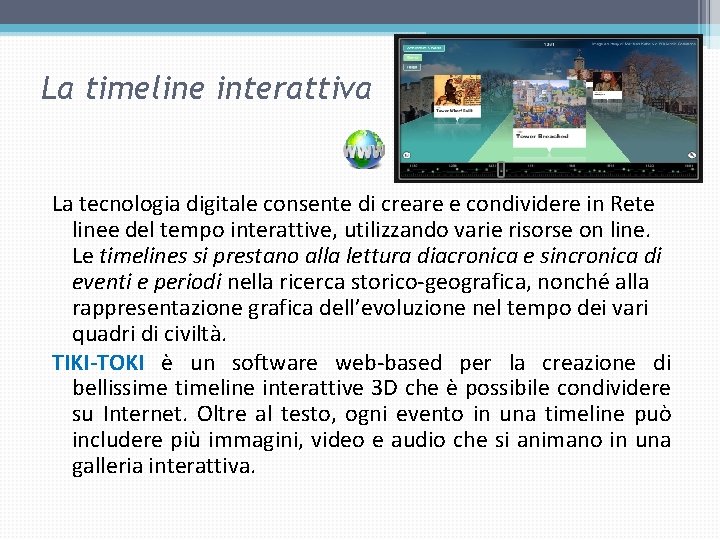 La timeline interattiva La tecnologia digitale consente di creare e condividere in Rete linee La timeline interattiva La tecnologia digitale consente di creare e condividere in Rete linee