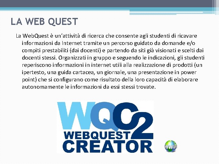 LA WEB QUEST La Web. Quest è un’attività di ricerca che consente agli studenti LA WEB QUEST La Web. Quest è un’attività di ricerca che consente agli studenti