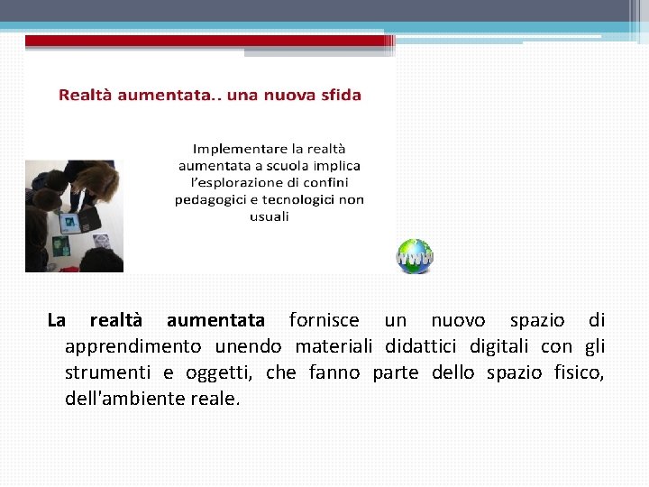La realtà aumentata fornisce un nuovo spazio di apprendimento unendo materiali didattici digitali con La realtà aumentata fornisce un nuovo spazio di apprendimento unendo materiali didattici digitali con
