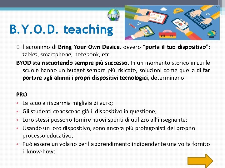 B. Y. O. D. teaching E’ l’acronimo di Bring Your Own Device, ovvero “porta B. Y. O. D. teaching E’ l’acronimo di Bring Your Own Device, ovvero “porta