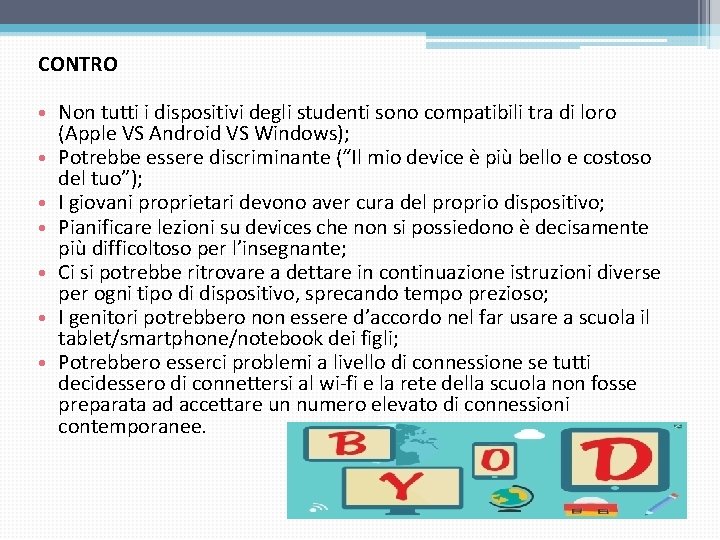 CONTRO • Non tutti i dispositivi degli studenti sono compatibili tra di loro (Apple CONTRO • Non tutti i dispositivi degli studenti sono compatibili tra di loro (Apple