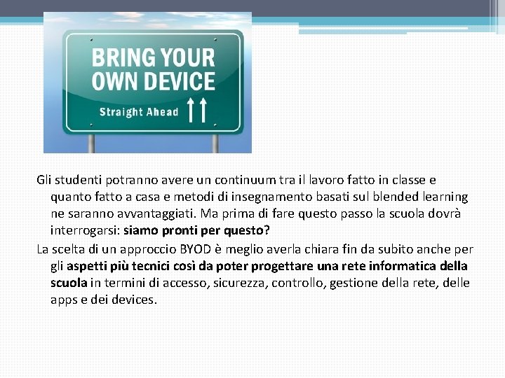 Gli studenti potranno avere un continuum tra il lavoro fatto in classe e quanto Gli studenti potranno avere un continuum tra il lavoro fatto in classe e quanto