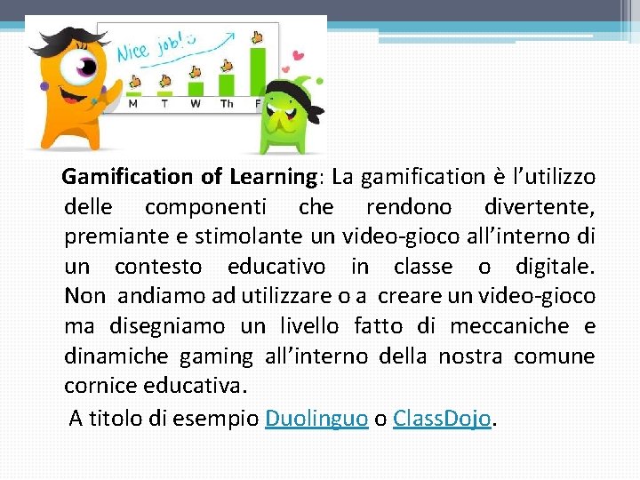 Gamification of Learning: La gamification è l’utilizzo delle componenti che rendono divertente, premiante e Gamification of Learning: La gamification è l’utilizzo delle componenti che rendono divertente, premiante e