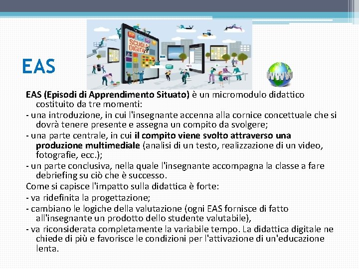 EAS (Episodi di Apprendimento Situato) è un micromodulo didattico costituito da tre momenti: - EAS (Episodi di Apprendimento Situato) è un micromodulo didattico costituito da tre momenti: -