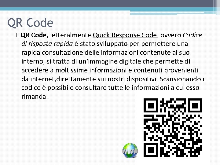 QR Code Il QR Code, letteralmente Quick Response Code, ovvero Codice di risposta rapida QR Code Il QR Code, letteralmente Quick Response Code, ovvero Codice di risposta rapida